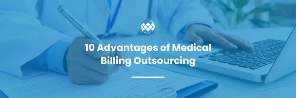 10 Advantages of Medical Billing Outsourcing